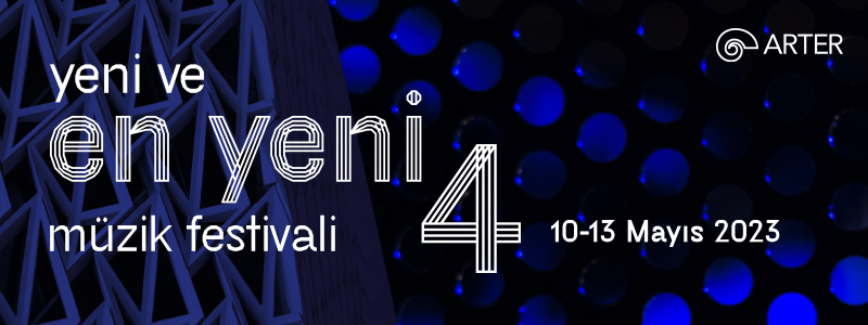 Yeni ve En Yeni Müzik Festivali 10 - 13 Mayıs'ta Arter'de