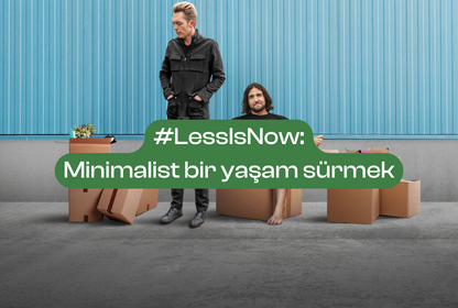 #LessIsNow: Minimalist bir yaşam sürmek