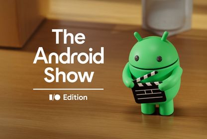 Android Show’dan öne çıkanlar: Android 17 ve Googlebook tanıtıldı