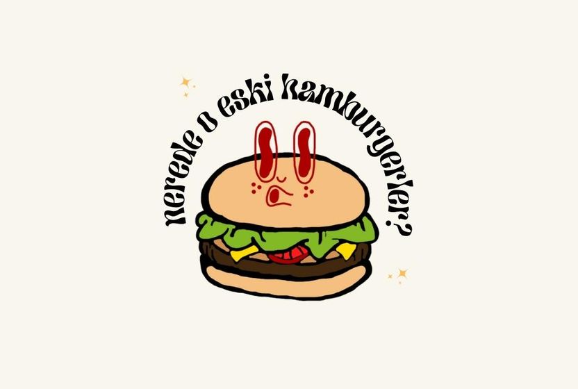 Nerede o eski hamburgerler?