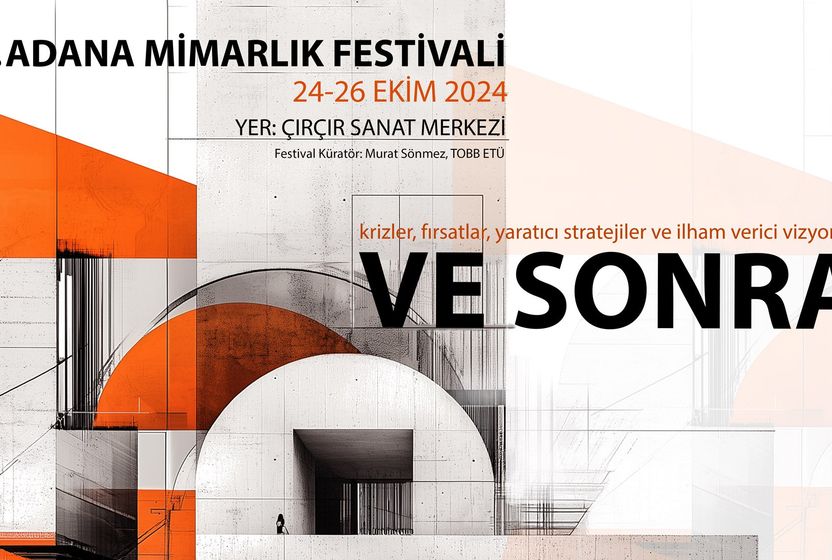 Açık Mimarlık'ta bu hafta: Adana Mimarlık Festivali